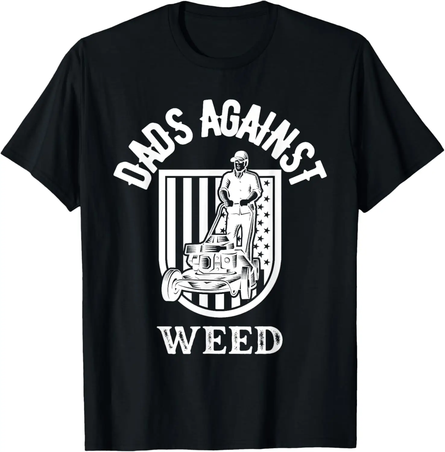 Dads Against Weed Funny Gardening Lawn Mowing Lawn Mower Men T-Shirt