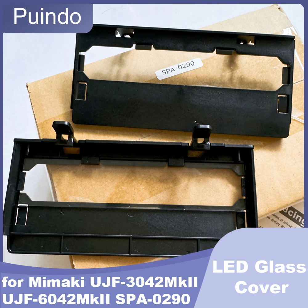 Original LED Glass Cover for Mimaki UJF-3042MkII UJF-6042MkII SPA-0290