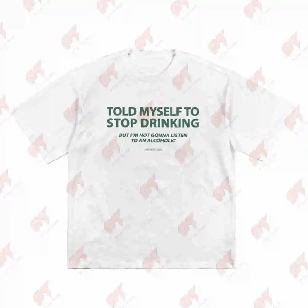 Told Myself To Stop Drinking But I'm Not Gonna Listen Alcoholic Short Sleeve Tee 100% Cotton T-Shirt