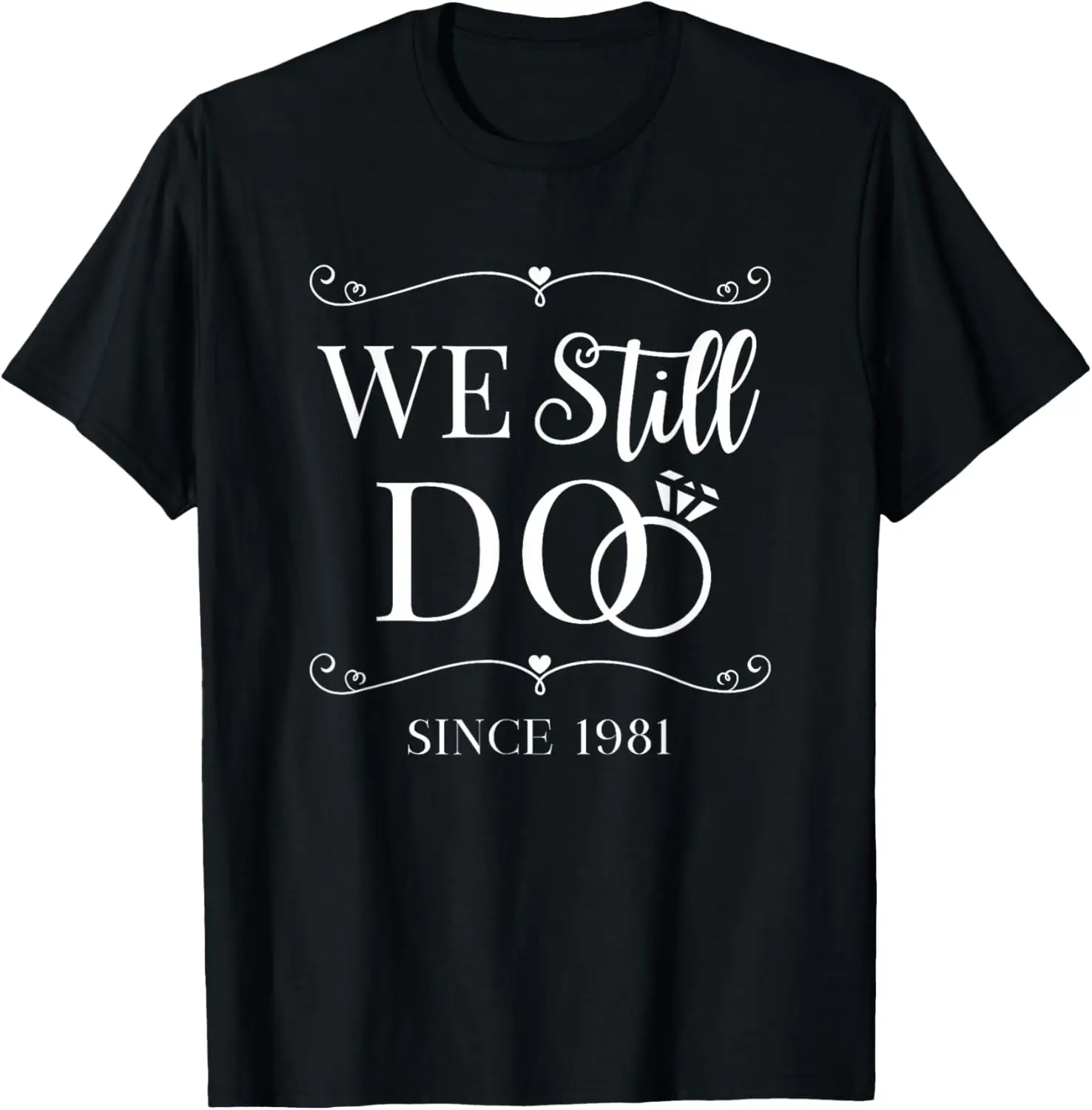 We Still Do Married Since 1981 Wedding Anniversary Marriage T-Shirt Mens Clothing Print on Demand Summer Tops