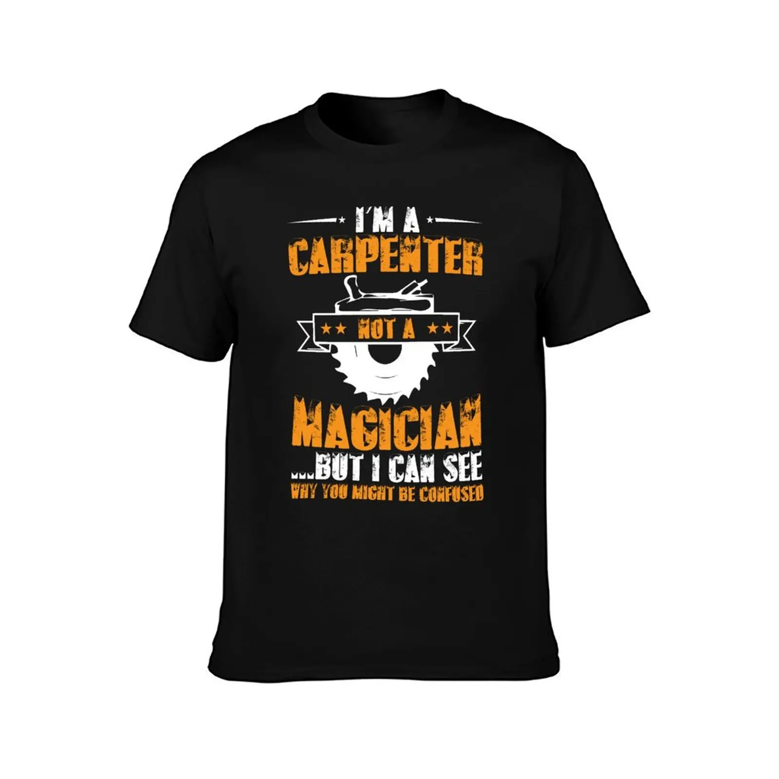 I'm a carpenter not a magician, Carpenters, Carpentry T-Shirt Vintage Style Printed Top