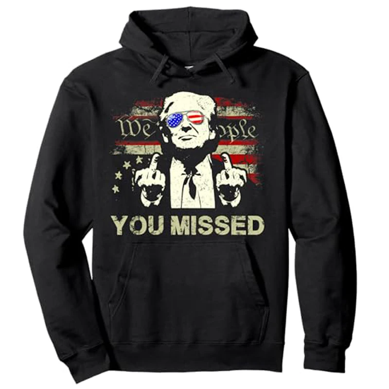 Trump You Missed Funny Campaign 2024 Pullover Hoodie Long Sleeve Sweater Coat Cotton Sweatshirt Men Clothing Humorous Y2k Top