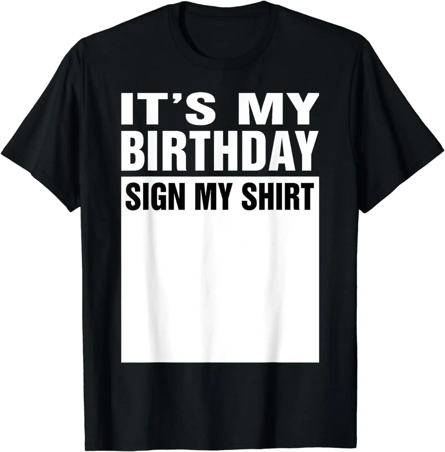 

It's My Birthday Sign My Shirt Funny Gifts T-Shirt Unisex Style Shirts for Women Men Clothing Streetwear Graphic T Shirts