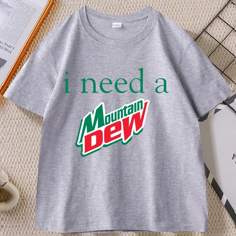 

I Need A Mountain Dew Shirt T-Shirt Men Women Casual Cotton Short Sleeve Graphic T Shirts Funny Soft Comfortable Clothes