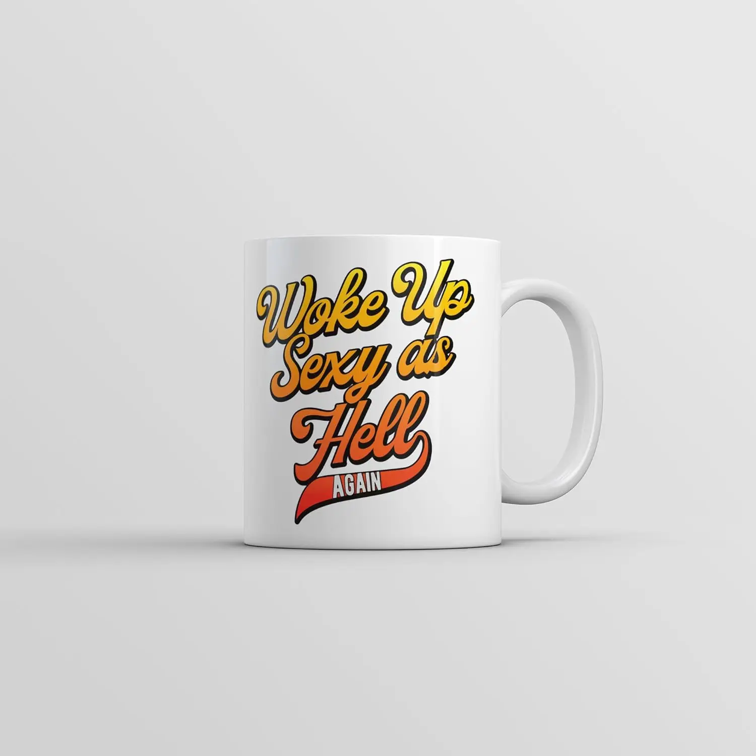 Crazy Dog T-Shirts Woke Up Sexy As Hell Again Mug Funny Sarcastic Novelty Coffee Cup-11oz