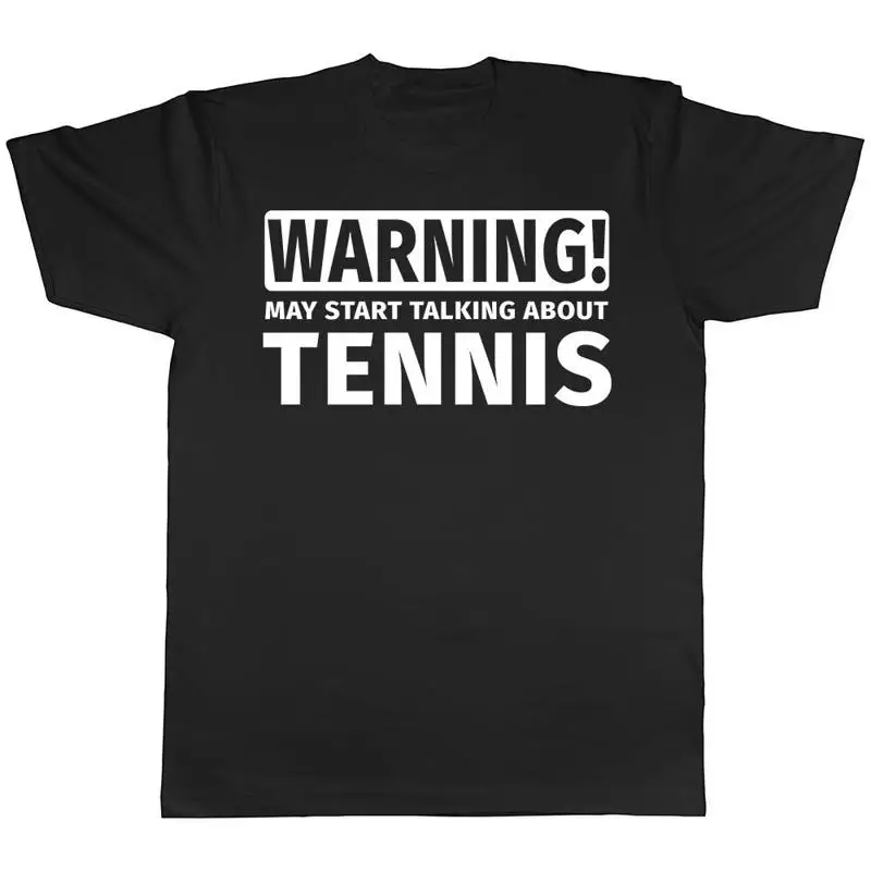 

Warning May Start Talking about Tennis Mens Womens T-Shirt