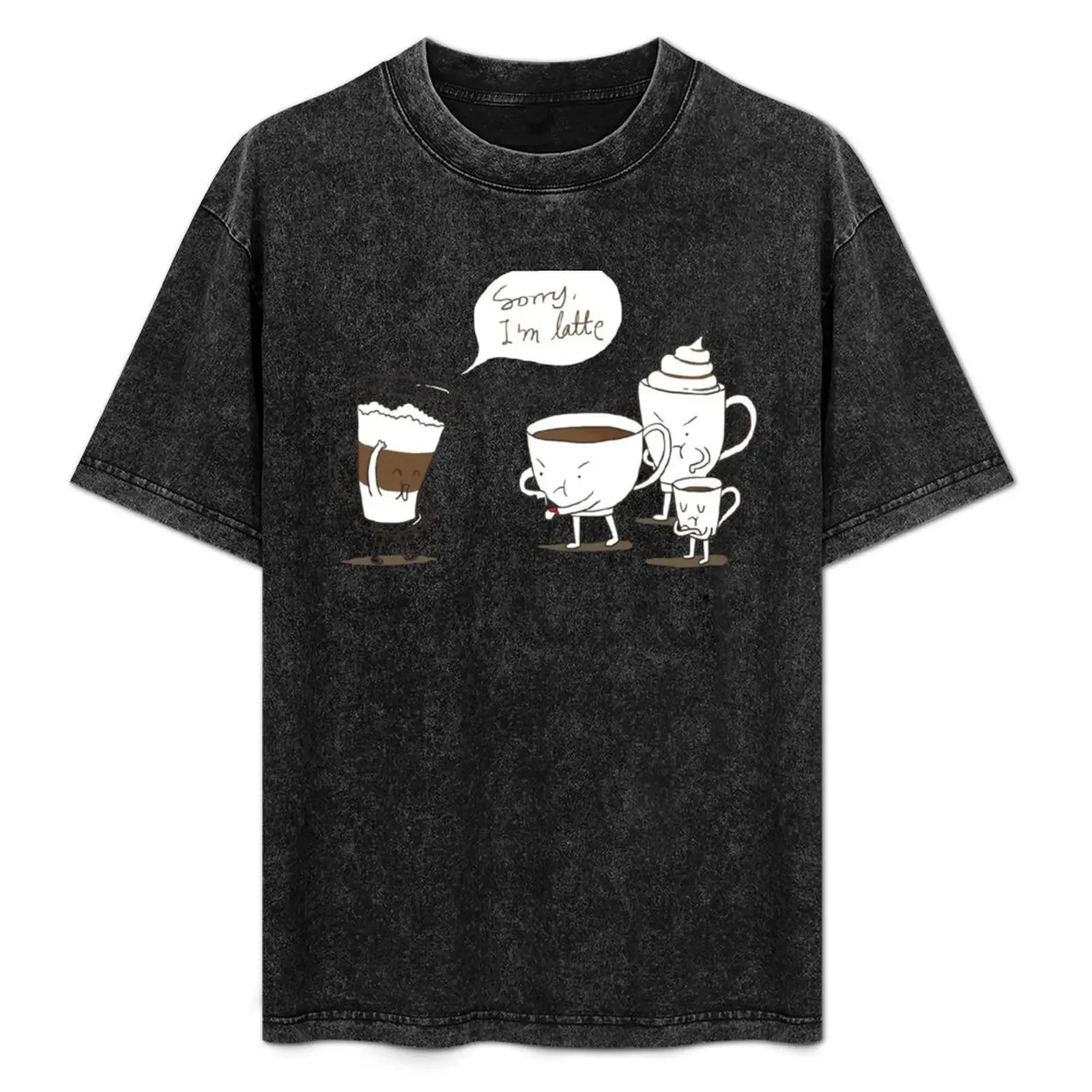 

Sorry I'm Latte T-Shirt graphic t shirt vintage fashion shirts cute clothes t shirt for men