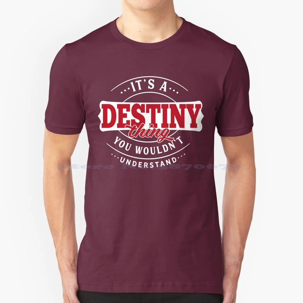 Destiny Name T-Shirt-Destiny Thing-Destiny T Shirt 100% Cotton Tee First Name Destiny Last Name Destiny Team Destiny My Name Is