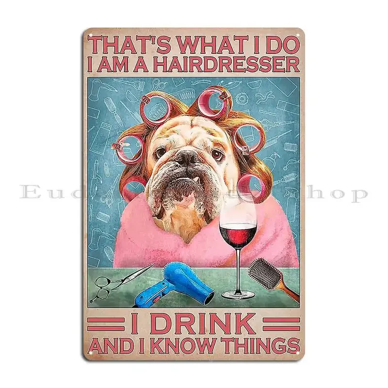 Hairdresser That S What I Do I Am A Hairdresser And I Know Things Metal Plaque Poster Decoration Wall Cave Tin Sign Poster