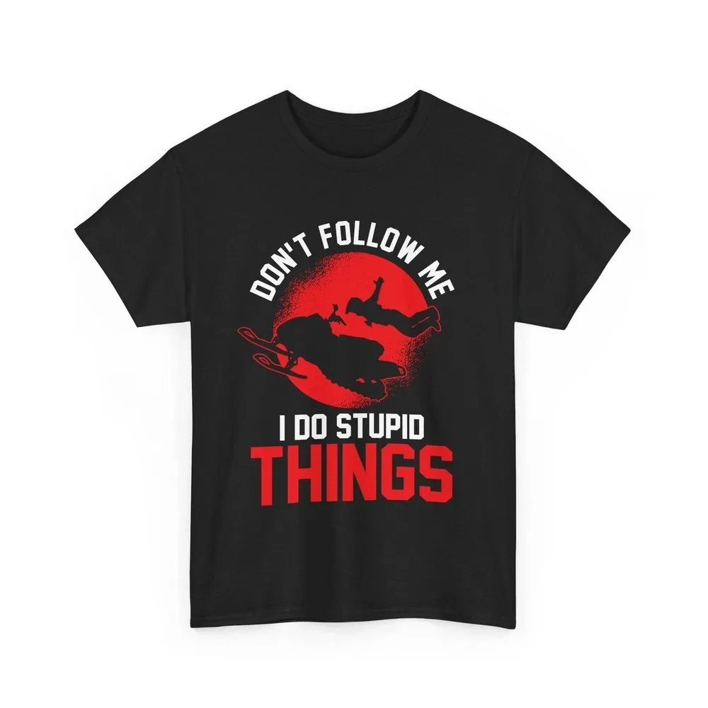 Don't Follow Me I Do Stupid Things Snowmobile Winter Sledding Unisex T-Shirt, S-6XL