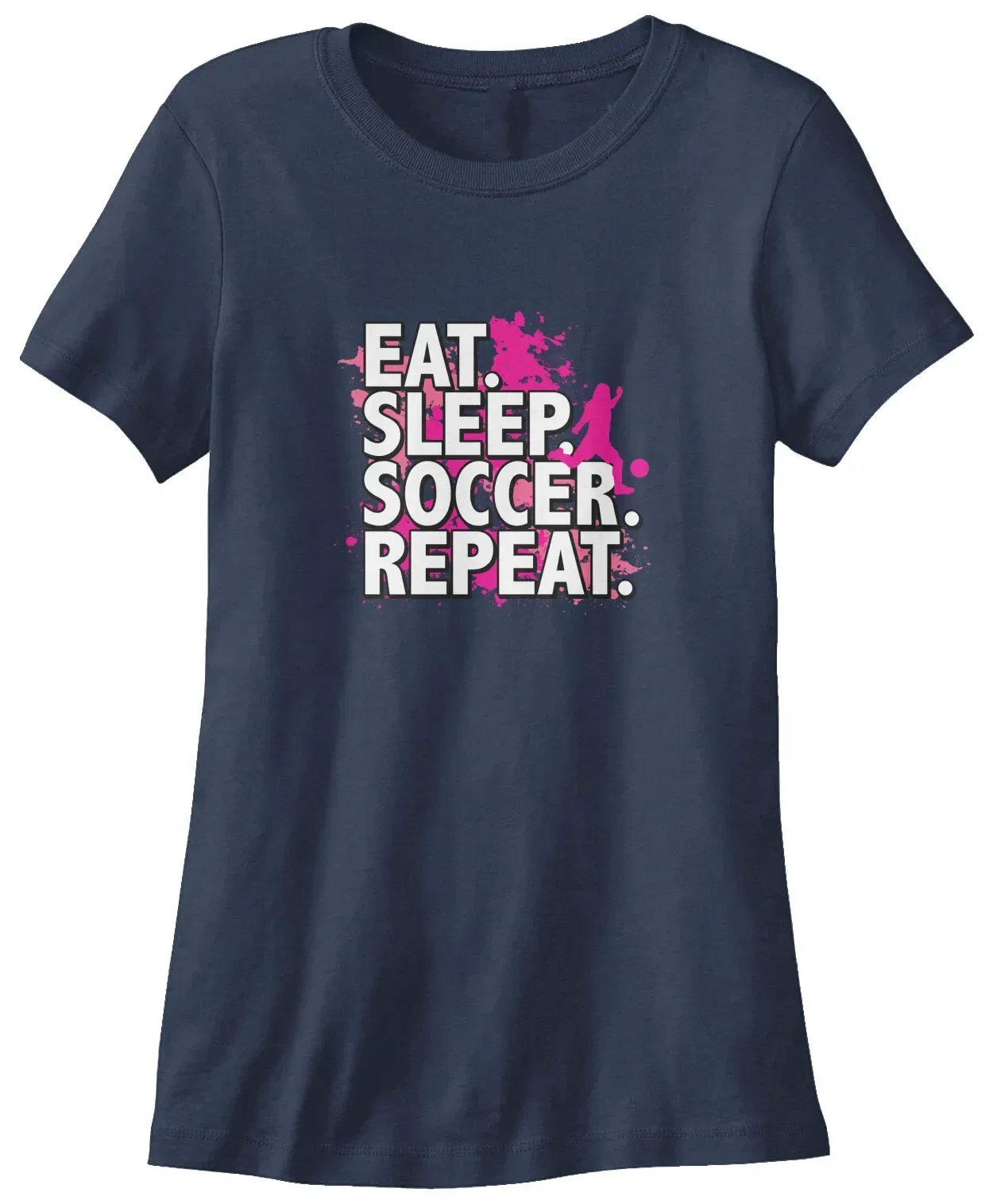 

Eat Sleep Soccer Repeat Women's T-shirt Play Love Soccer