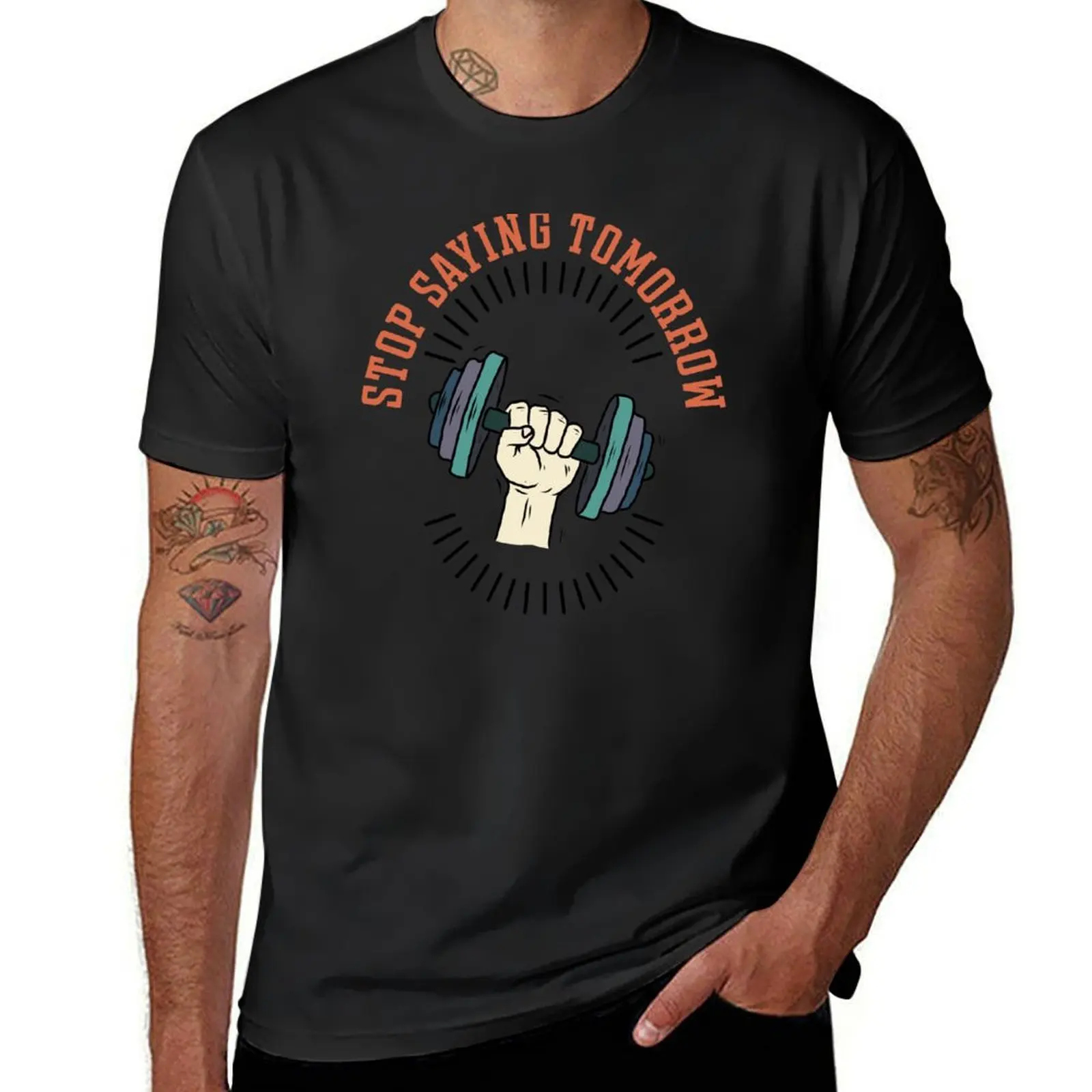 Stop Saying Tomorrow - Building Motivation - Workout Fitness Gym Gym Equipment T-Shirt