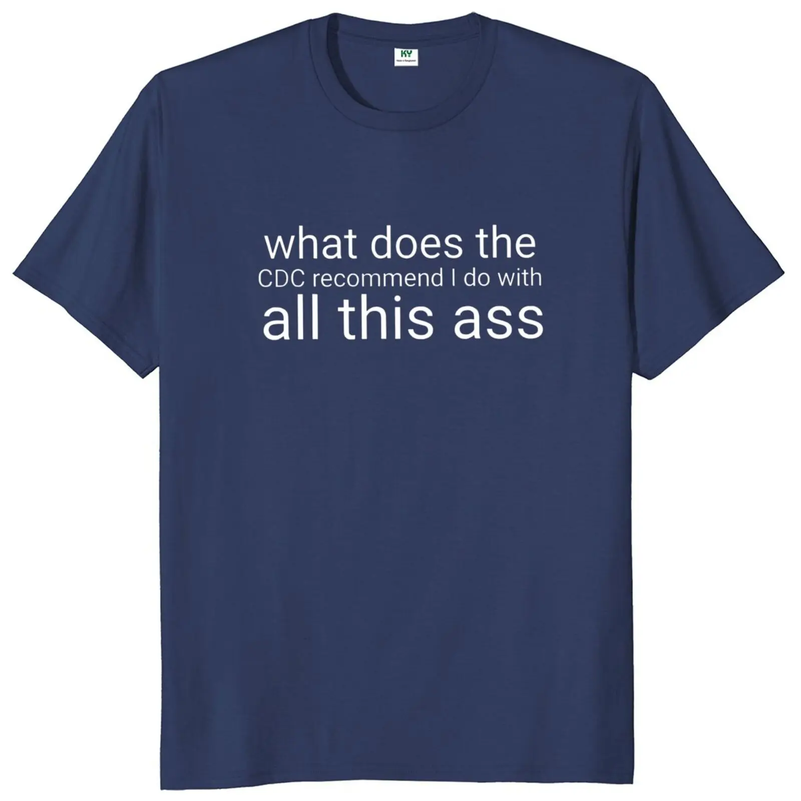 What Does The CDC Recommend I Do With All This T Shirt Funny Sarcastic Y2k Streetwears 100% Cotton Unisex T-shirts EU Size