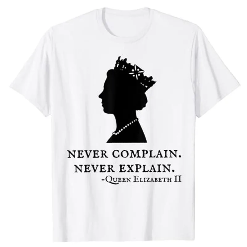 

Футболка с надписью никогда не жаловайся, королева II-Елизавета, Англия, футболка, эстетическая одежда, графические футболки с надписью, помните подарок