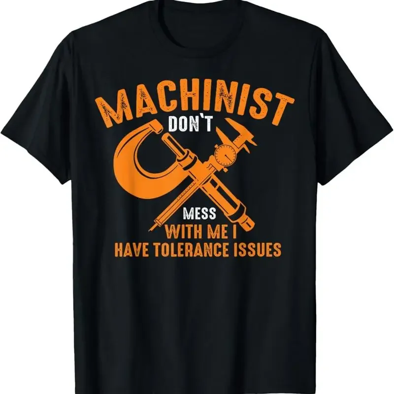 Funny CNC Machinists Machinist With Tolerance Issues T Shirt
