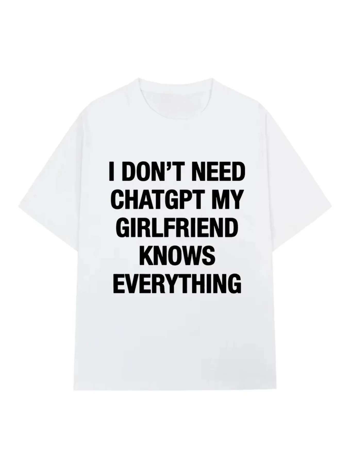 Summer Women's T Shirt Streetwear I Don'T Need Chatgpt My Girlfriend Knows Everything Letter Men Tee Oversize Y2K Top Vintage