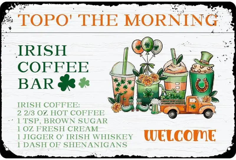 KanaAt Topo the Morning Irish Coffee Bar Metal Tin Sign Rustic Coffee Bar Irish Coffee Sign St Patricks Day Wall Decor for Ho