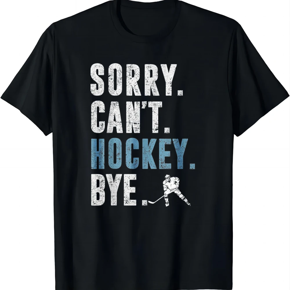 Sorry Can't Hockey Bye Vintage Retro Hockey Player Men Women T-Shirt Breathable Streetwear Clothing Printed T-shirt