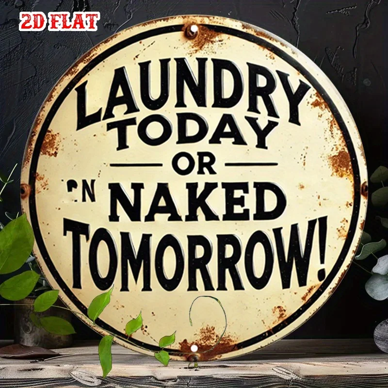 2D Flat, 1 Stück Vintage Laundry Humor Metallblechschild – „Wäsche heute oder morgen nackt!“ - Rustikales Bauernhaus-Dekor - Hochleistungs-Alu