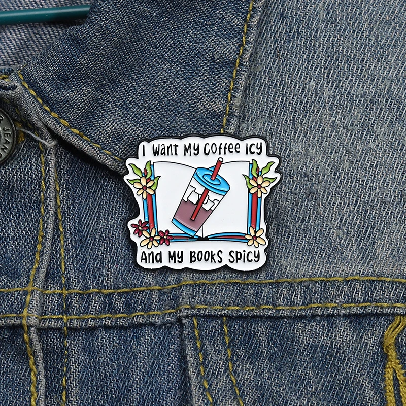 I Want My Coffee Icy And My Books Spicy Enamel Pins Custom Sarcastic Quotes Brooch Backpack Lapel Badge Jewelry Gift for Friends