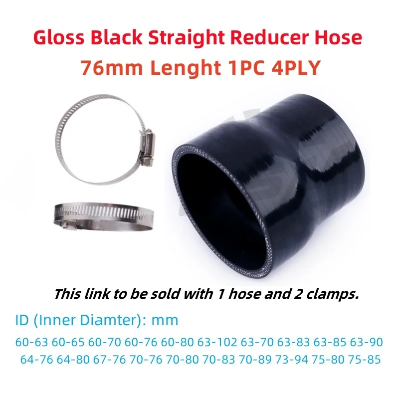 

1PC Straight Silicone Reducer Intercooler Coupler Adapter Hose ID 60 63 64 70 75 76 80 83 85 89 90 94mm 4PLY 2Clamps Gloss Black