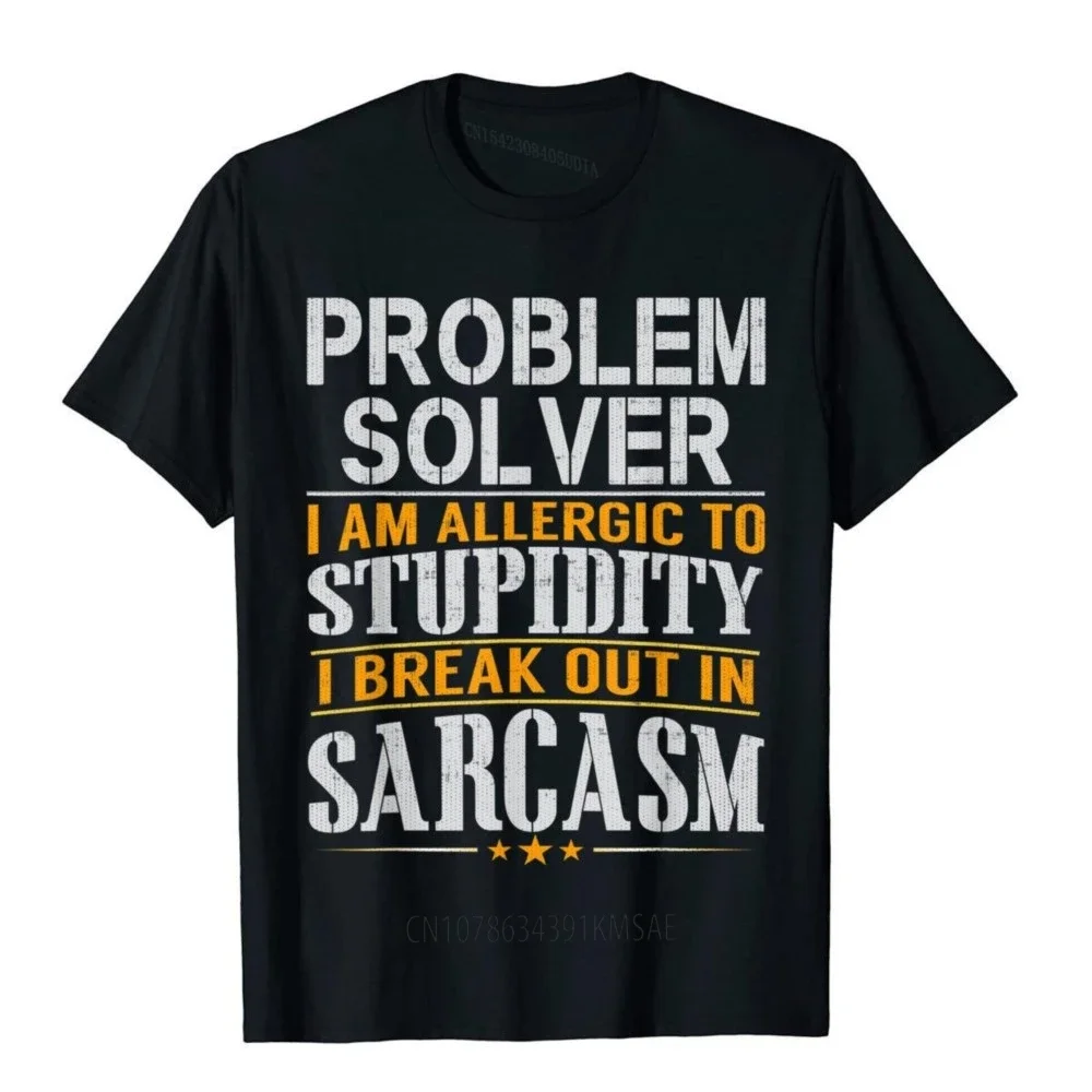 Problem Solver Allergic To Stupidity Sarcasm T Shirt T Shirt For Men Europe Tops Tees Normal Cotton