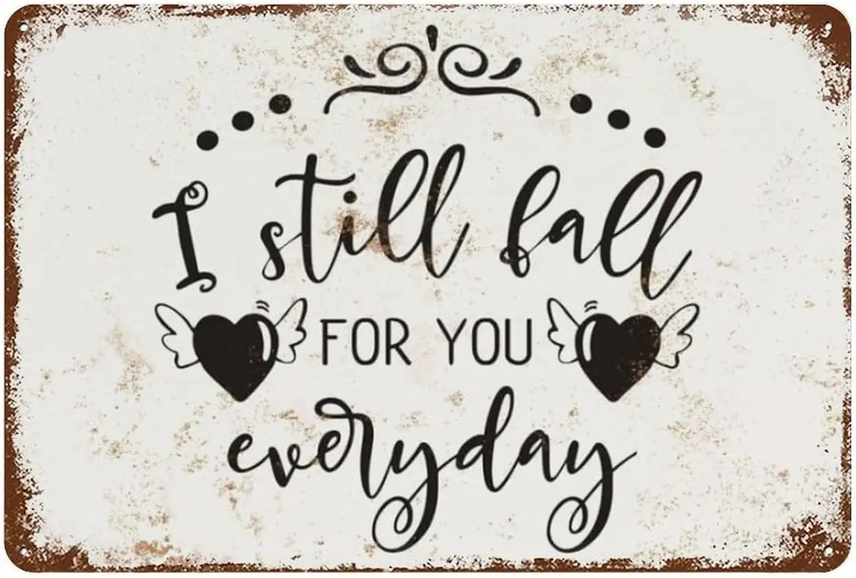 Metal Wall Art Decor I Still Fall For You Everyday Tin Sign For Home Living Room Dorm Gym Wall Decor Idea Gifts For Family Frien