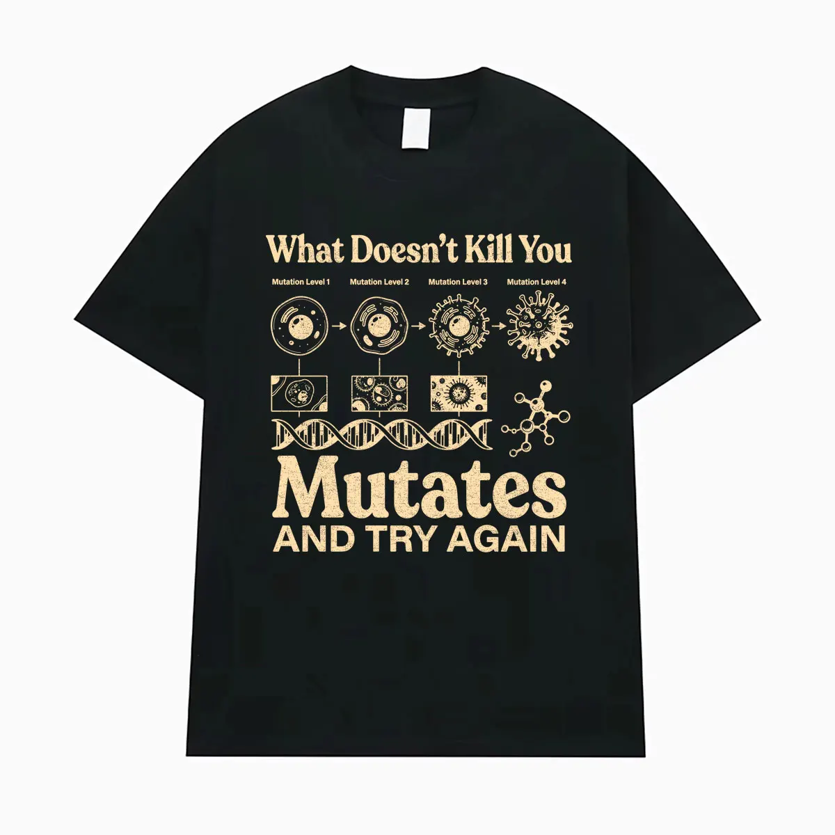 What Doesn't Kill You Mutates and Try Again Funny Bacteria Biology Teacher Graphic T Shirts Men Women Fashion Streetwear T-shirt