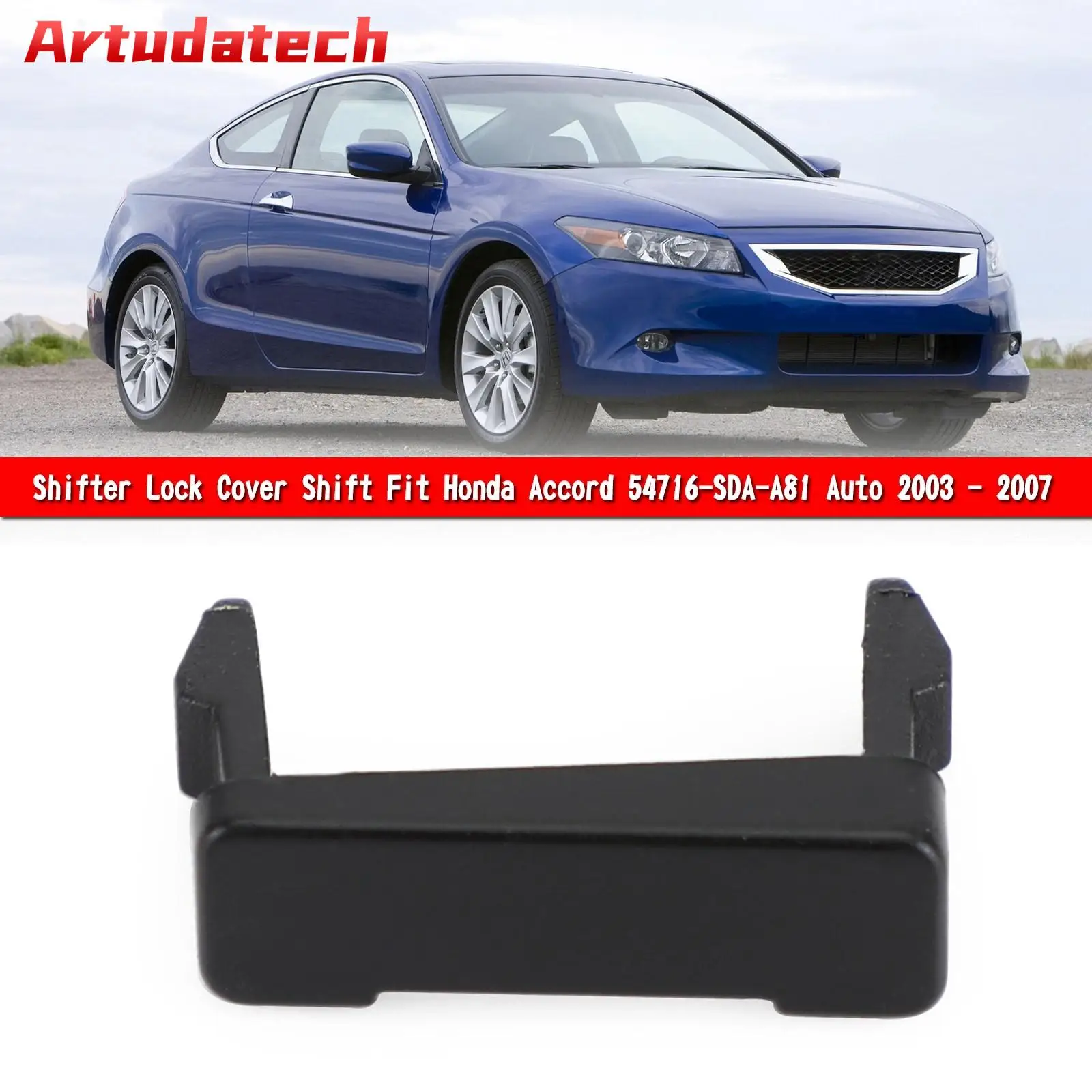 

Крышка переключателя передач Artudatech, подходит для Honda Accord 54716-SDA-A81 Auto 2003-2007, автомобильные аксессуары