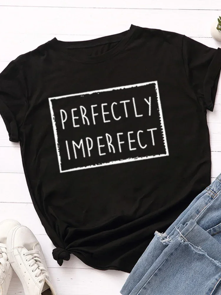 

Perfectly Imperfect Print Women T Shirt Short Sve O Neck Loose Women Tshirt Ladies Tee Shirt Tops Clothes Camisetas Mujer