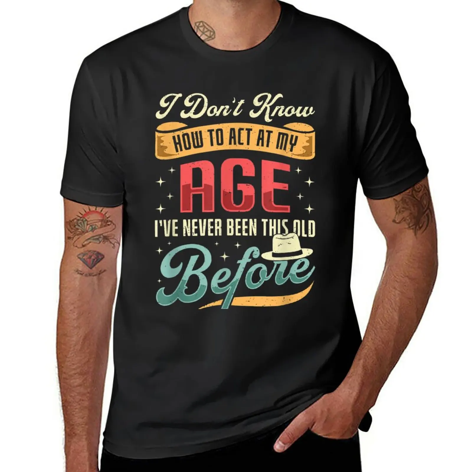 New i don't know how to act my age i've never been this old before T-Shirt hippie clothes Anime t-shirt summer top men clothes