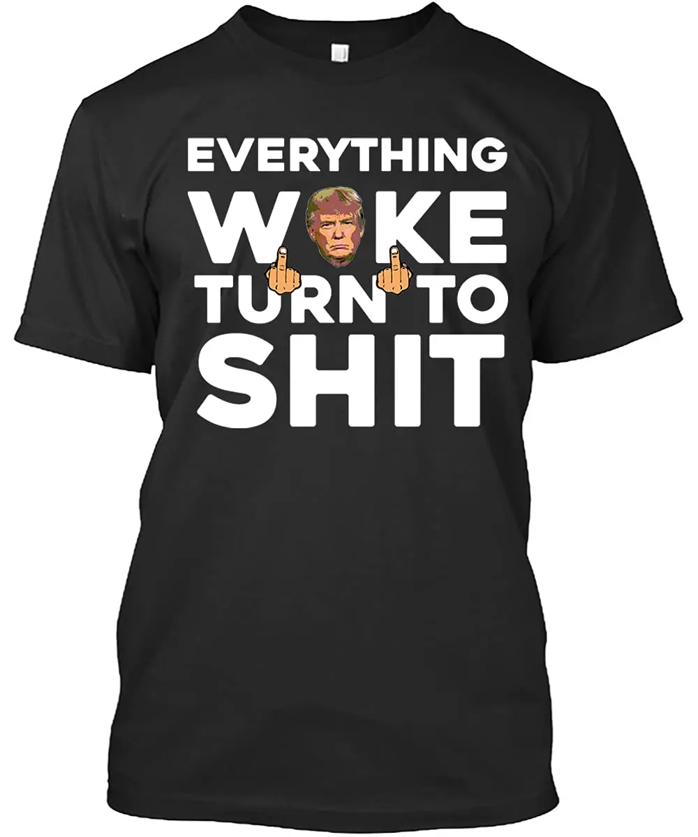 LIKA Everything Woke Turn to , Funny #Tr.ump 2024, Gift for Men Women T Shirt BlackGraphic Y2K High quality brandAnime Graph