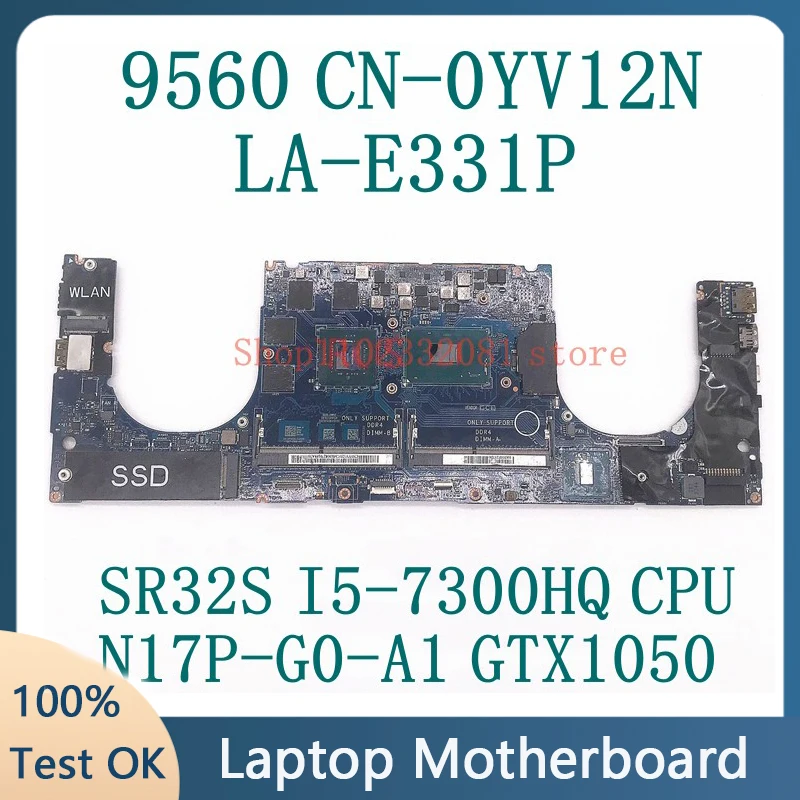 

CN-0YV12N 0YV12N YV12N W/SR32S I5-7300HQ Mainboa FOR XPS 15 9560 Laptop Motherboard LA-E331P N17P-G0-A1 GTX1050 4G 100%Working