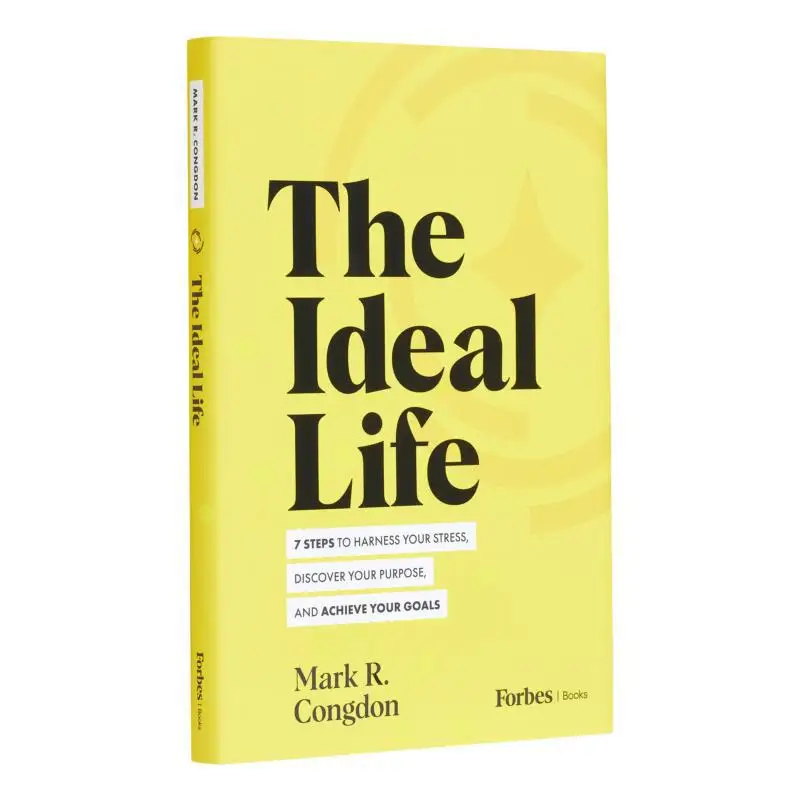 

The Ideal Life 7 Steps To Harness Your Stress Discover Your Purpose And Achieve Your Goals Mark R Congdon 9798887500881