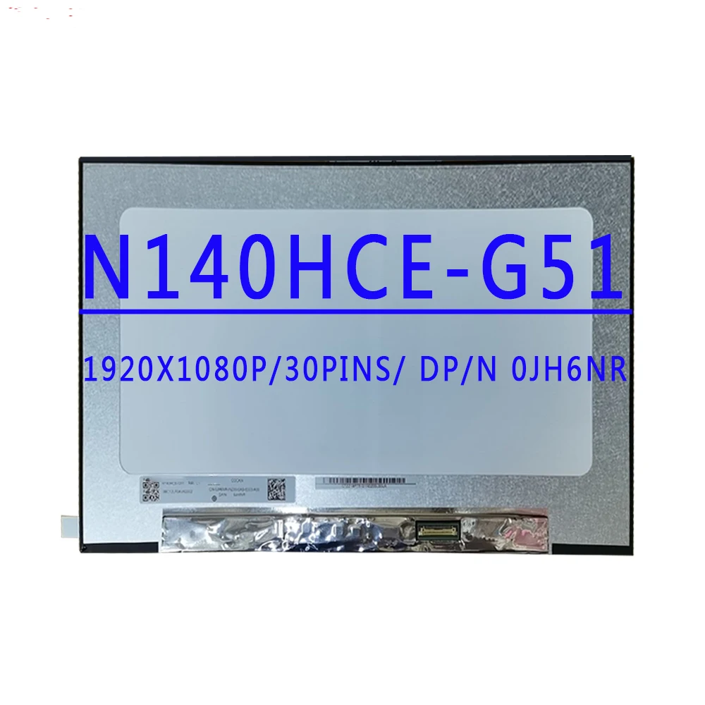 

D/PN 0JH6NR N140HCE-G51 N140HCE G51 14,0-дюймовый ЖК-экран для ноутбука FHD, матрица 1920X1080 IPS EDP, 30 контактов, 100% sRGB, 60 Гц, ЖК-экран