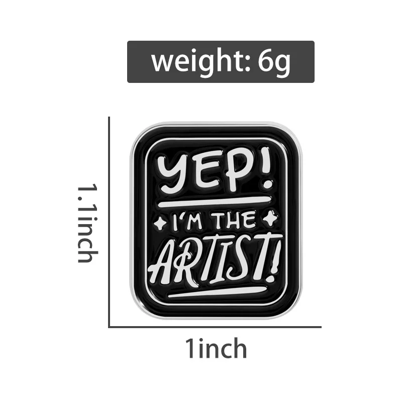 Yep I'm The Artist Enamel Pin Interesting Quote Badge Bags Clothing Accessories Encouraged Jewelry Gift For Friends