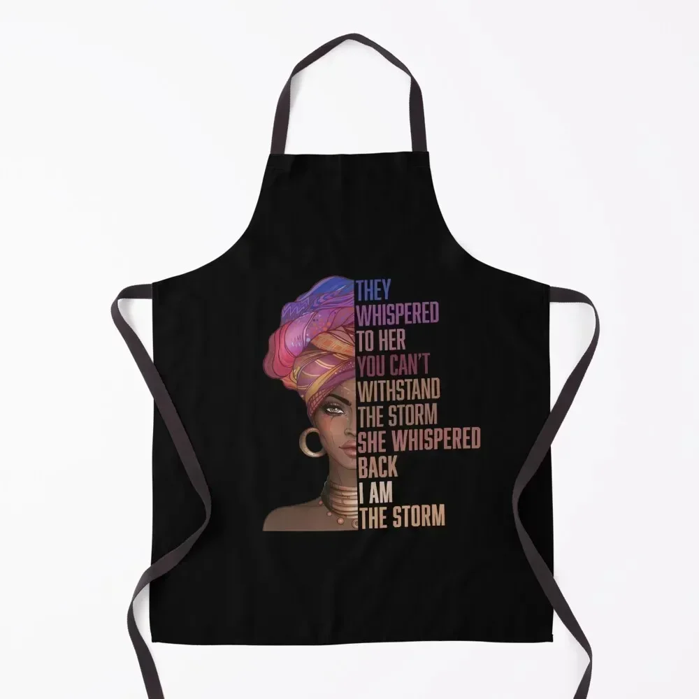 

The Whispered to Her You Can't Withstand the Storm She Whispered Back I AM THE STORM Apron For Cooking beauty master Apron