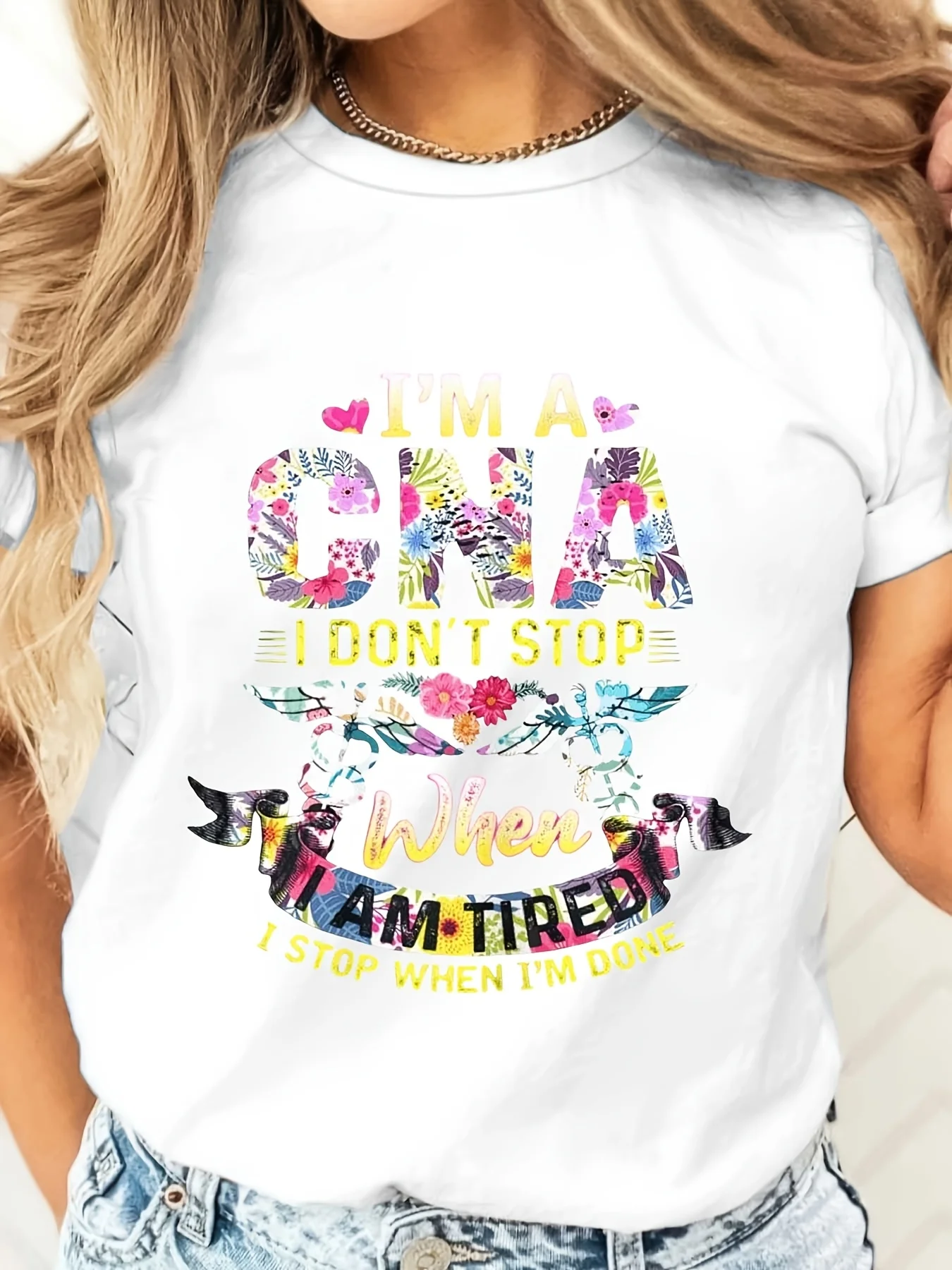 Floral Cna I Don't Stop When I Am Tired Quote, T-Shirt, Nurse Appreciation Gift, Hospital Work Wear