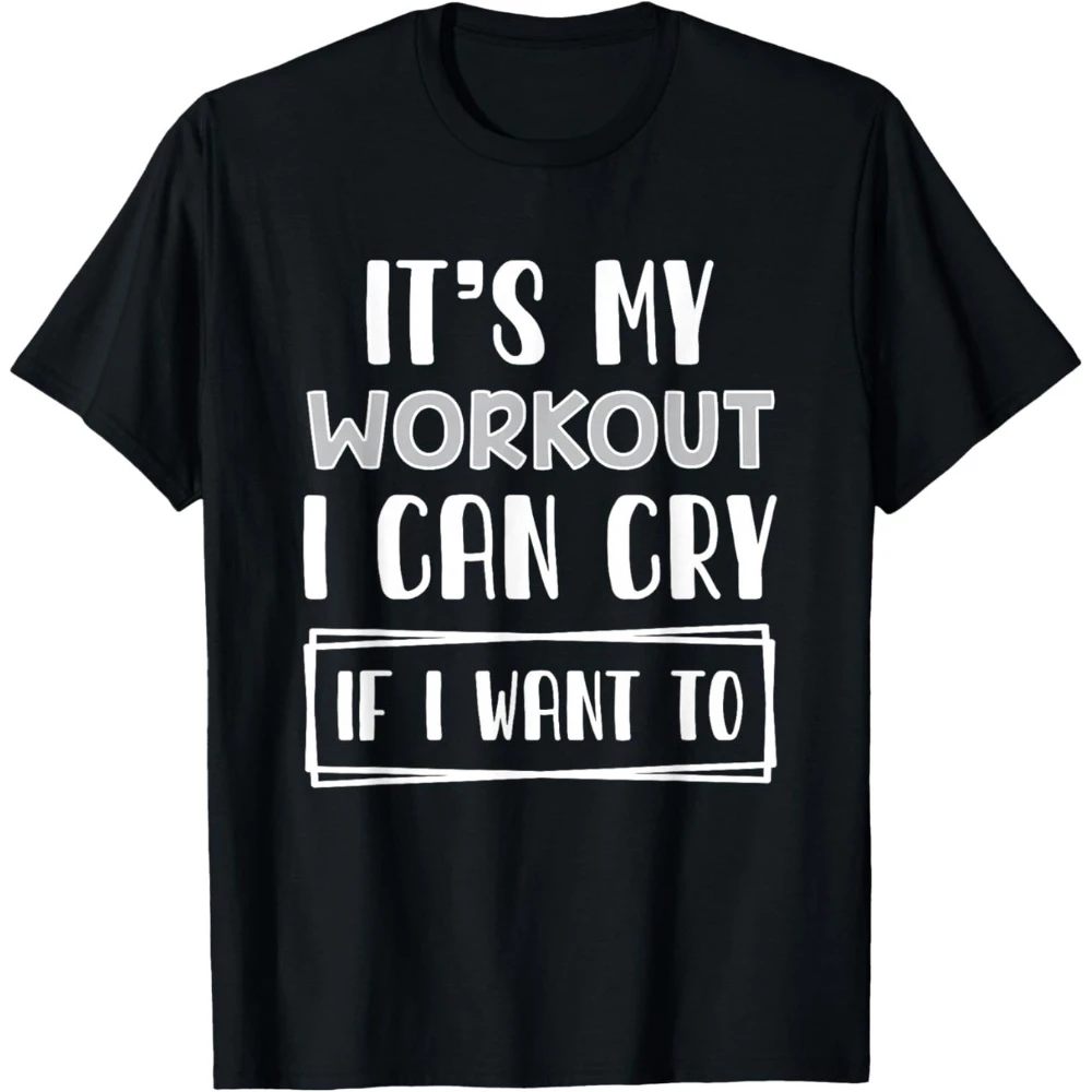 Funny Gym Workout T-Shirt It'S My Workout I Can Cry If I Want To Short Sleeve Round Neck Tee for Men Women Casual Fitness Humor