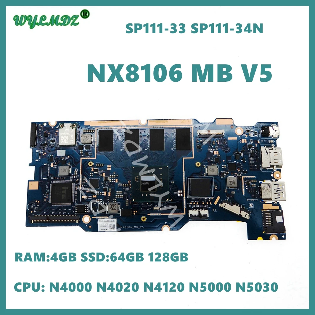 

NX8106_MB_V5 with N4000 N4020 N4120 N5000 N5030 CPU 4G-RAM 64G/12GB SSD Mainboard For Acer SP111-33 SP111-34N Laptop Motherboard