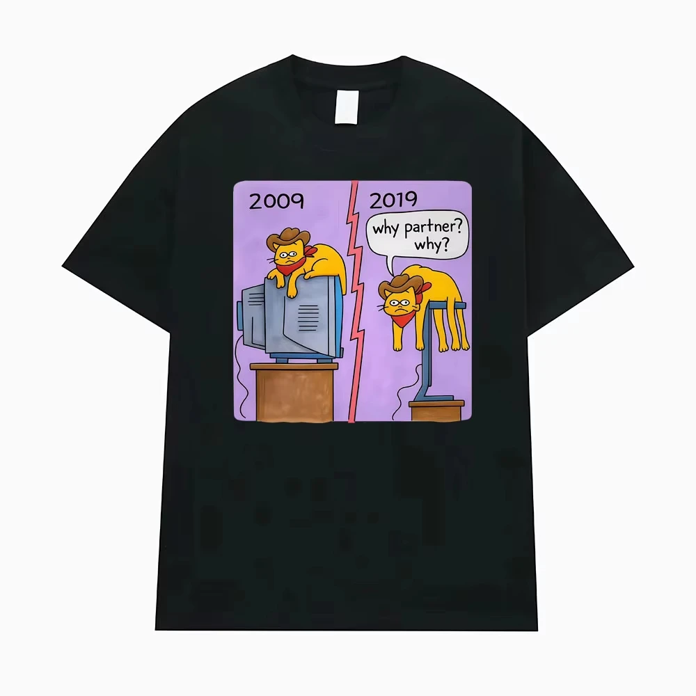 

Funny Cowboy Cat Why Partner Why Cat Graphic 2009 Vs 2019 Meme T Shirt Hot Sale Cotton T-shirts Men Women Casual Vintage T-shirt
