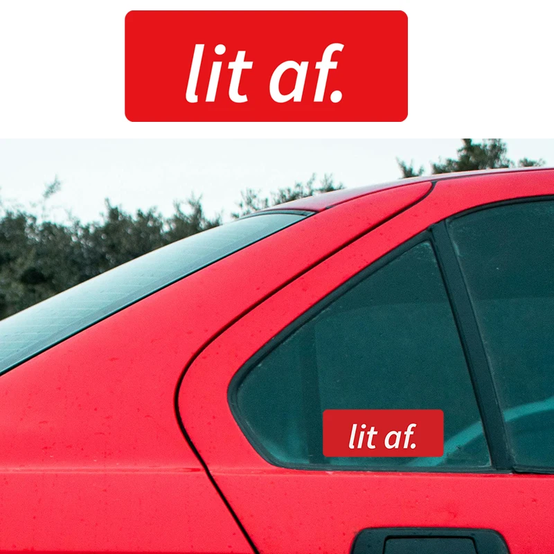 

LIT AF. For Car Sticker Car Window Body Front And Rear Bumpers Sticker Car-Styling Decal Universal Car Accessories