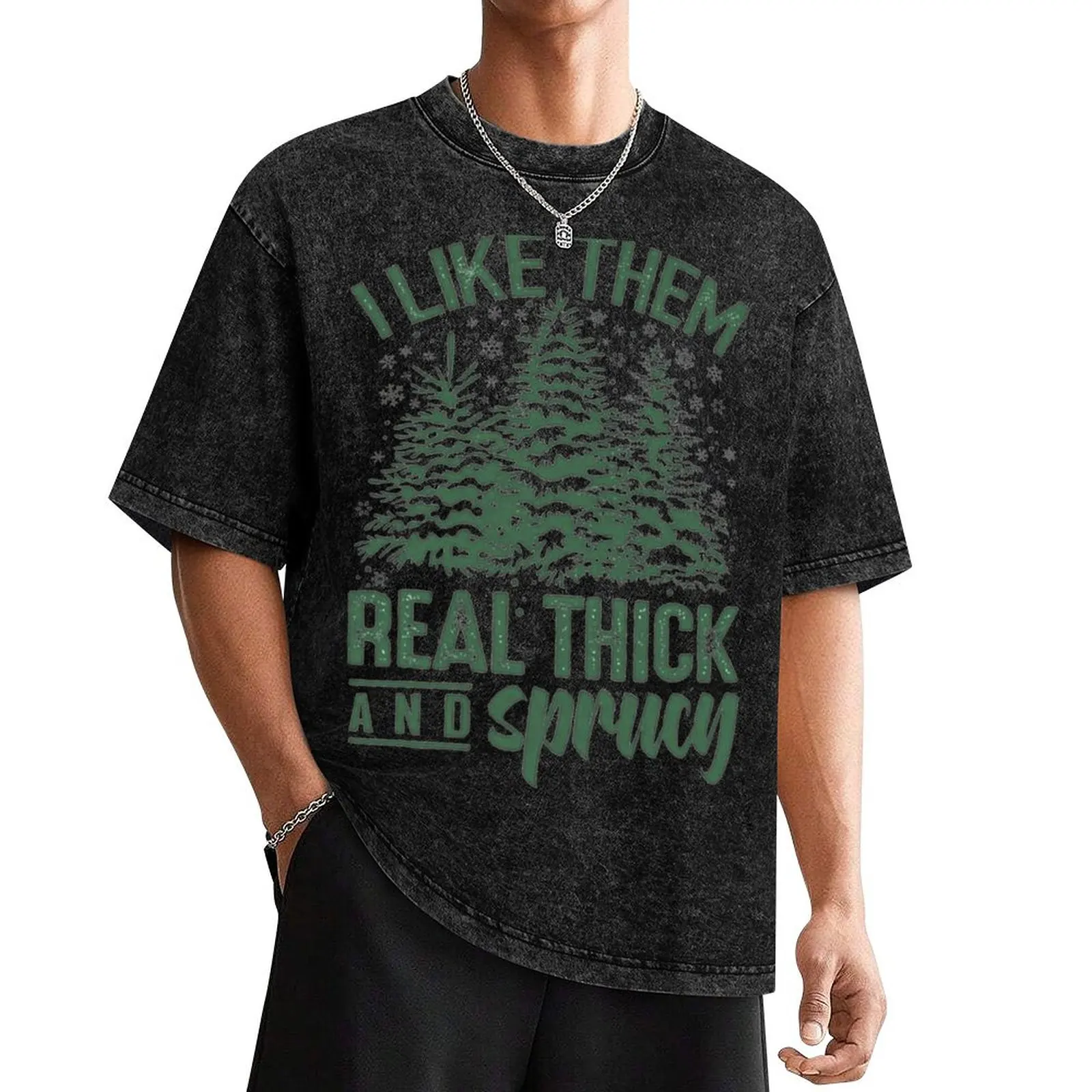 I Like Them Real Thick And Sprucy Christmas Tree Funny T-Shirt tops summer tops mens tall t shirts