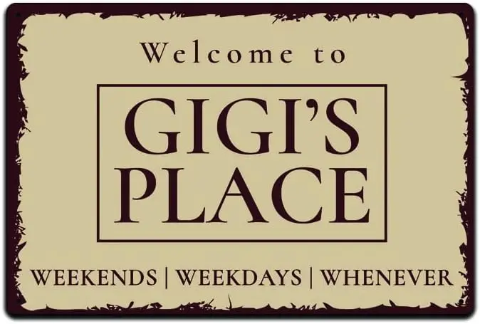 JP;s Parcels Tin Signs Grandma Home Décor - Metal Sign . Welcome to Gigi;s Place Weekends Weekdays Whenever Gigis Tan-aluminum s