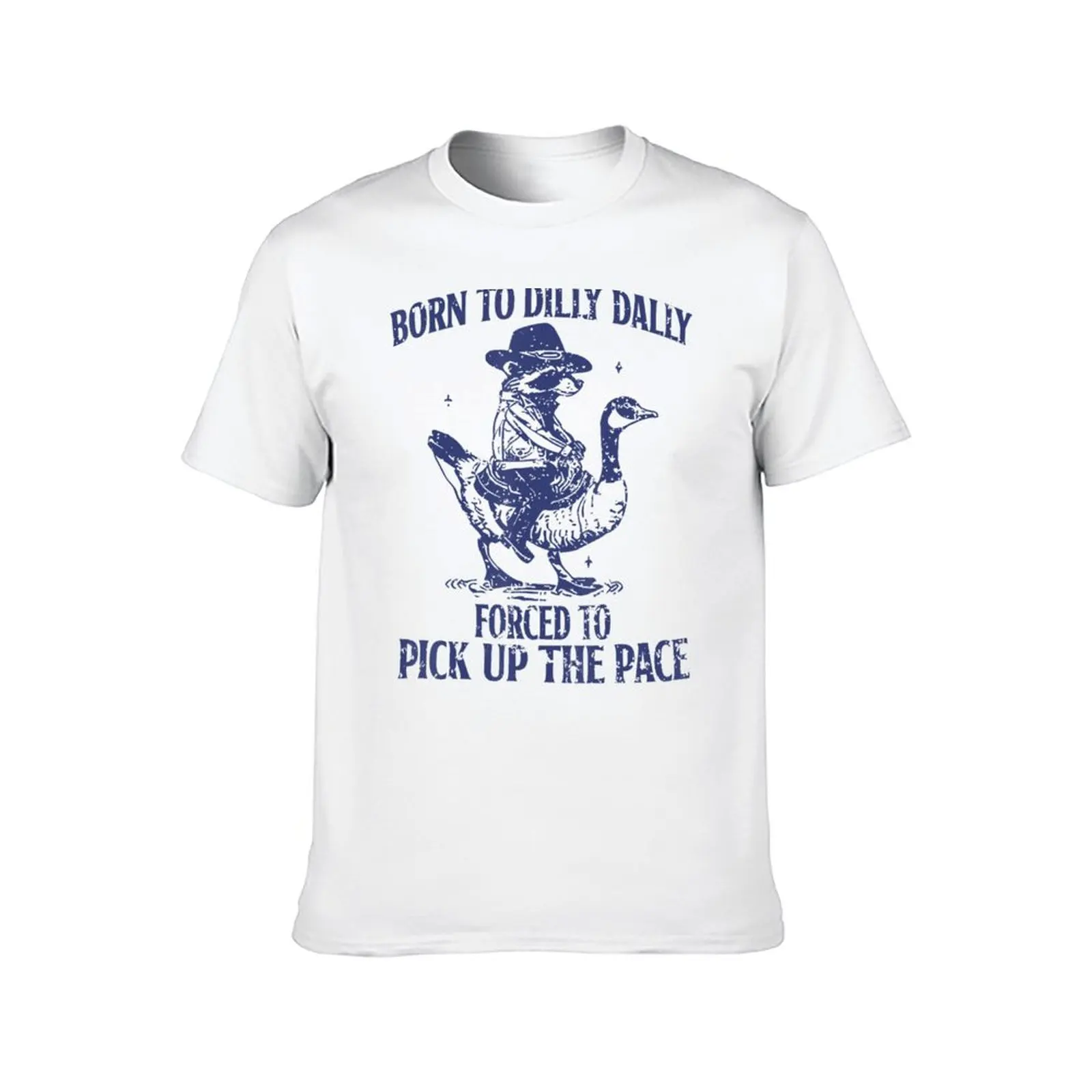 Born To Dilly Dally Forced To Pick Up The Pace Goose Raccoon T-Shirt cute tops summer shirt topping mens workout shirts