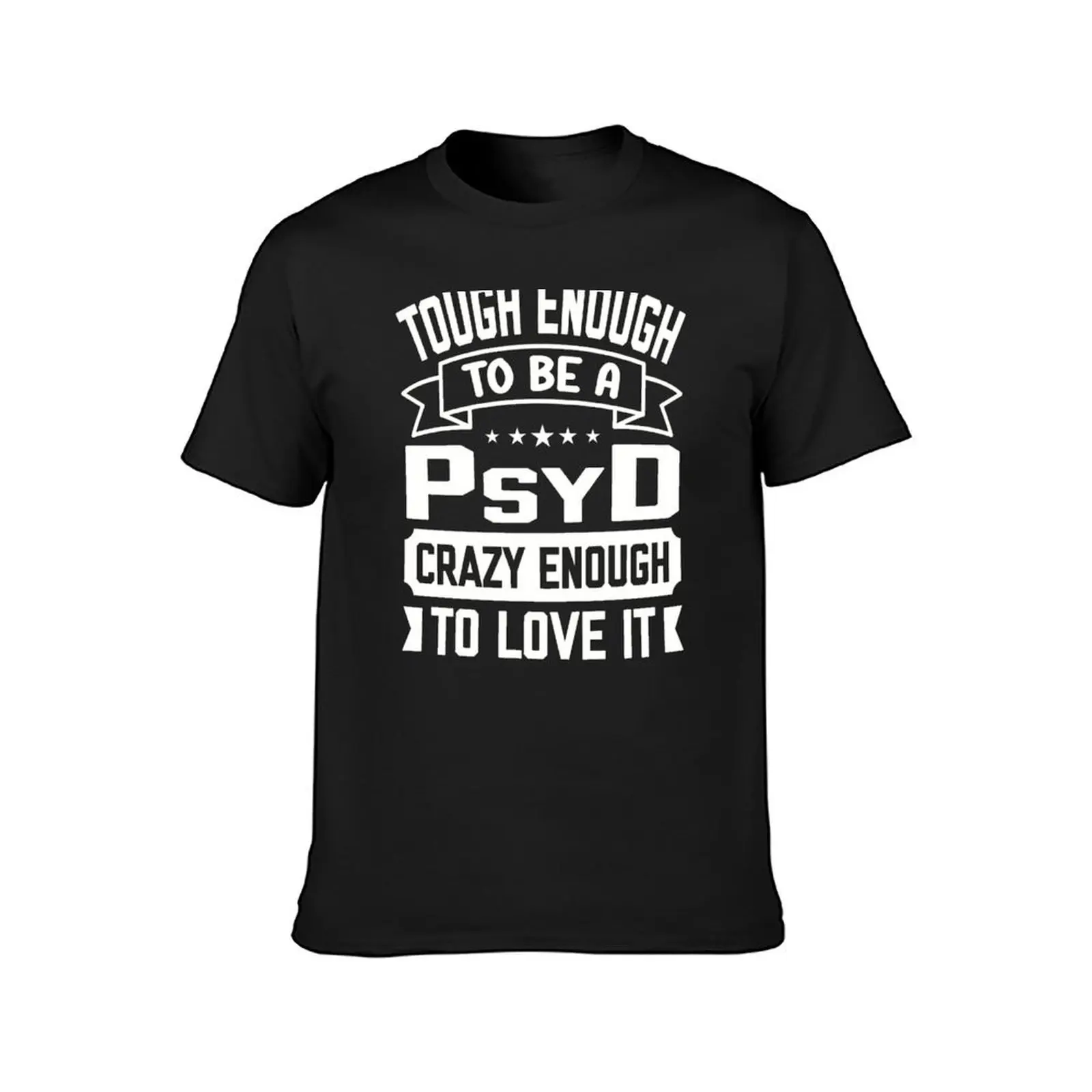 PsyD My Degree In Psychology T-Shirt summer clothes anime oversizeds new edition funny t shirts for men