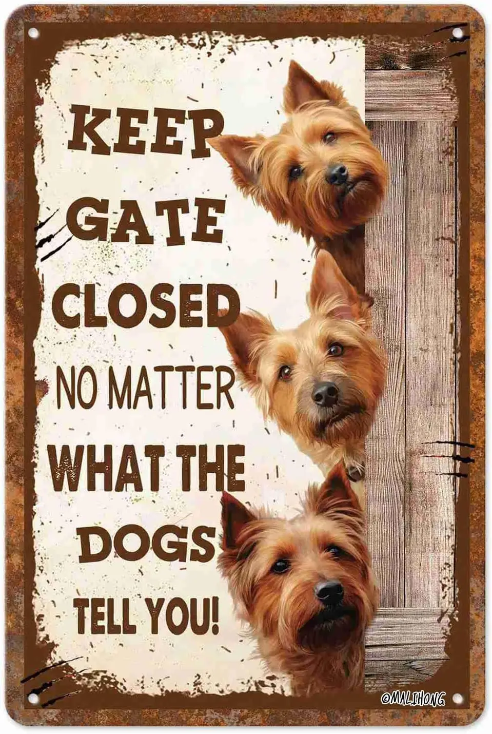MALIHONG Funny Retro 3 Dogs Metel Sign Keep Gate Closed No Matter What The Australian Terrier Dogs Tell You Front Door Yard Sign