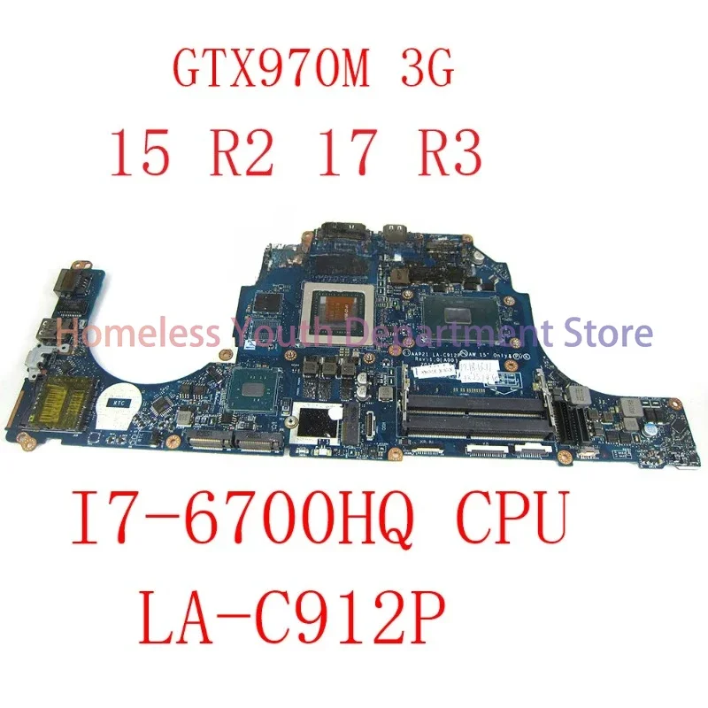 For Dell Alienware 15 R2 17 R3 Laptop Motherboard I7-6700HQ CPU GTX970M 3G GPU CN-0DVV6W 0DVV6W AAP21 LA-C912P