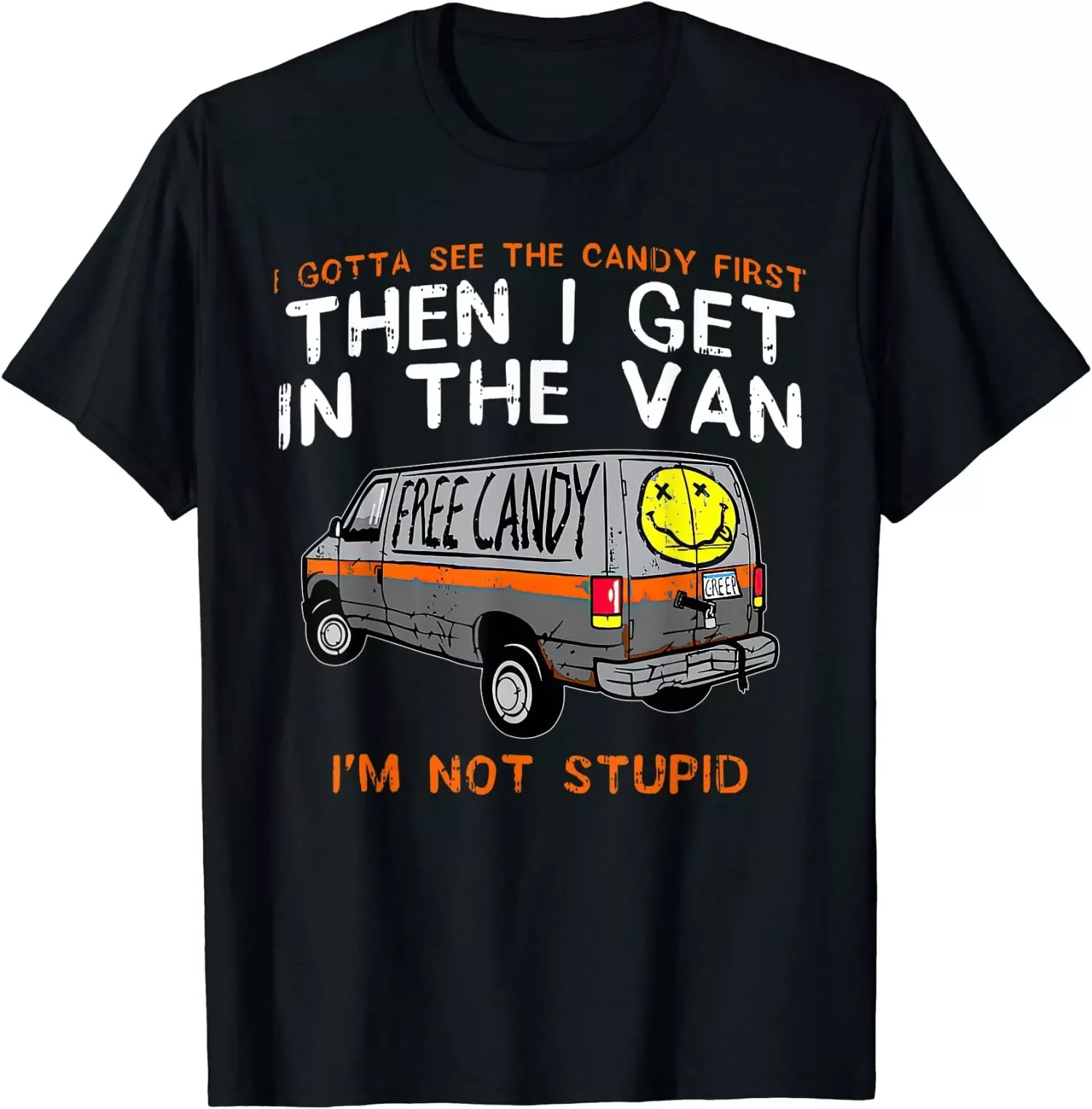 I Gotta See The Candy First - Funny Humor Cotton T-Shirt