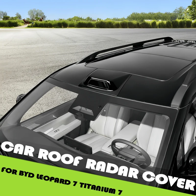 

Декоративная крышка радара на крышу автомобиля, подходит для BYD Leopard 7, титановый 7, модифицированная дымчатая пленка на крышу автомобиля, детали для внешнего обновления автомобиля
